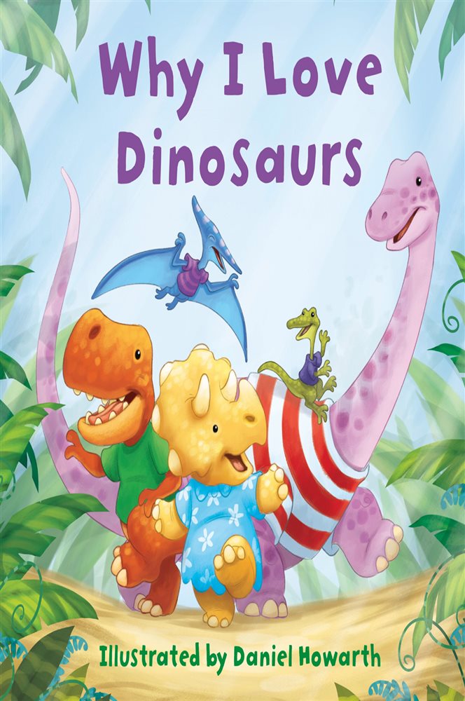 Why I Love Dinosaurs by Daniel Howarth (ebook)