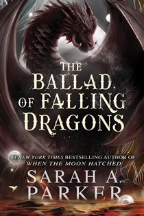 Book cover: The Ballad of Falling Dragons (Book 2 of The Moonfall Series) by Sarah A. Parker (preview)