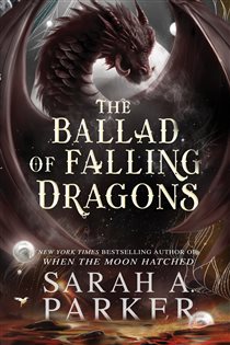 Book cover: The Ballad of Falling Dragons (Book 2 of The Moonfall Series) by Sarah A. Parker (preview)