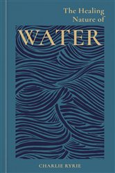 Book cover: The Healing Nature of Water, by Charlie Ryrie (preview)