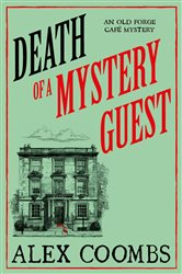 Book cover: Death of a Mystery Guest (Book 4 of An Old Forge Café Mystery) by Alex Coombs (preview)