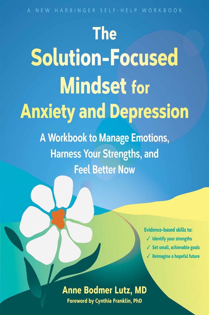 The Solution-Focused Mindset for Anxiety and Depression