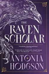 Book cover: The Raven Scholar (Book 1 of Eternal Path Trilogy) by Antonia Hodgson (preview)
