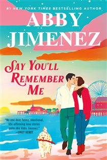 Book cover: Say You'll Remember Me, by Abby Jimenez (preview)