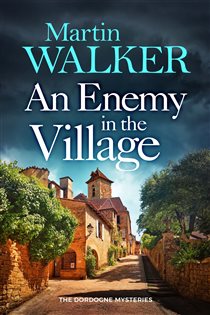 Book cover: An Enemy in the Village (Book 18 of The Dordogne Mysteries) by Martin Walker (preview)