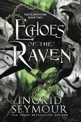 Book cover: Echoes of the Raven (Book 2 of The Eldrystone) by Ingrid Seymour (preview)