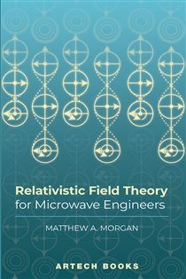 Book cover: Relativistic Field Theory for Microwave Engineers, by Matthew A. Morgan (preview)