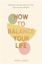 Book cover: How to Balance Your Life, by Robin James (preview)