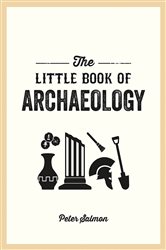 Book cover: The Little Book of Archaeology, by Peter Salmon (preview)