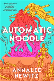 Book cover: Automatic Noodle, by Annalee Newitz (preview)