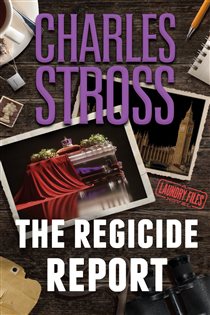 Book cover: The Regicide Report (Book 14 of Laundry Files) by Charles Stross (preview)