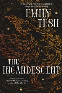 Book cover: The Incandescent, by Emily Tesh (preview)