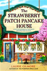 Book cover: The Strawberry Patch Pancake House (Book 4 of Dream Harbor) by Laurie Gilmore (preview)