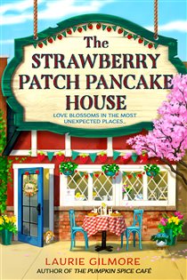 Book cover: The Strawberry Patch Pancake House (Book 4 of Dream Harbor) by Laurie Gilmore (preview)