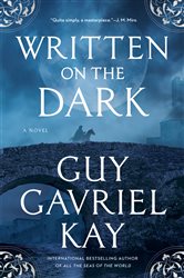 Book cover: Written on the Dark, by Guy Gavriel Kay (preview)