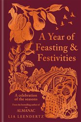 Book cover: A Year of Feasting & Festivities, by Lia Leendertz (preview)