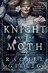 Book cover: The Knight and the Moth (Book 1 of The Stonewater Kingdom) by Rachel Gillig (preview)