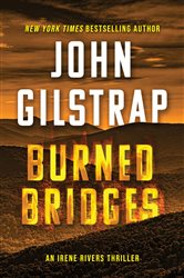 Book cover: Burned Bridges (Book 1 of An Irene Rivers Thriller) by John Gilstrap (preview)
