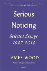 Book cover: Serious Noticing, by James Wood (preview)