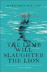 Book cover: The Lamb Will Slaughter the Lion, by Margaret Killjoy (preview)