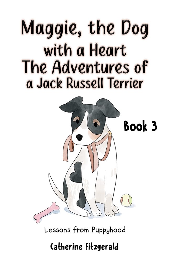 Maggie, the Dog with a Heart The Adventures of a Jack Russell Terrier