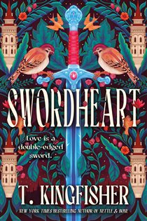 Book cover: Swordheart (Book 1 of Swordheart) by T. Kingfisher (preview)