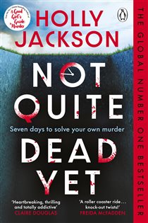 Book cover: Not Quite Dead Yet, by Holly Jackson (preview)