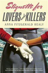 Book cover: Etiquette for Lovers and Killers, by Anna Fitzgerald Healy (preview)