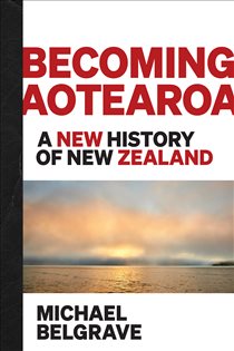 Book cover: Becoming Aotearoa, by Michael Belgrave (preview)