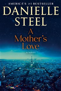 Book cover: A Mother's Love, by Danielle Steel (preview)