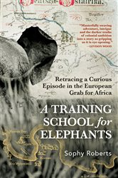 Book cover: A Training School for Elephants, by Sophy Roberts (preview)