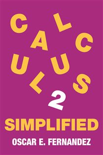 Book cover: Calculus 2 Simplified, by Oscar E. Fernandez (preview)
