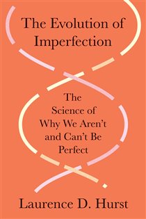 Book cover: The Evolution of Imperfection, by Laurence D. Hurst (preview)