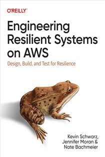 Book cover: Engineering Resilient Systems on AWS, by Kevin Schwarz (preview)