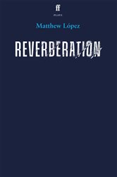 Book cover: Reverberation, by Matthew López (preview)