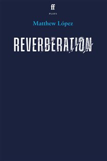 Book cover: Reverberation, by Matthew López (preview)