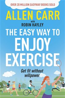 Book cover: Allen Carr's Easy Way to Enjoy Exercise, by Allen Carr (preview)