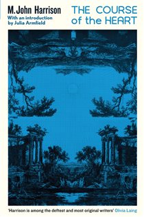 Book cover: The Course of the Heart, by M. John Harrison (preview)