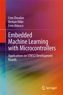 Embedded Machine Learning with Microcontrollers