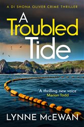 Book cover: A Troubled Tide (Book 5 of Detective Shona Oliver) by Lynne McEwan (preview)