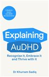 Book cover: Explaining AuDHD (Book 1 of The Explaining... Series) by Dr Khurram Sadiq