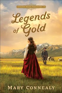 Book cover: Legends of Gold (Golden State Treasure Book #2) (Book 2 of Golden State Treasure) by Mary Connealy (preview)