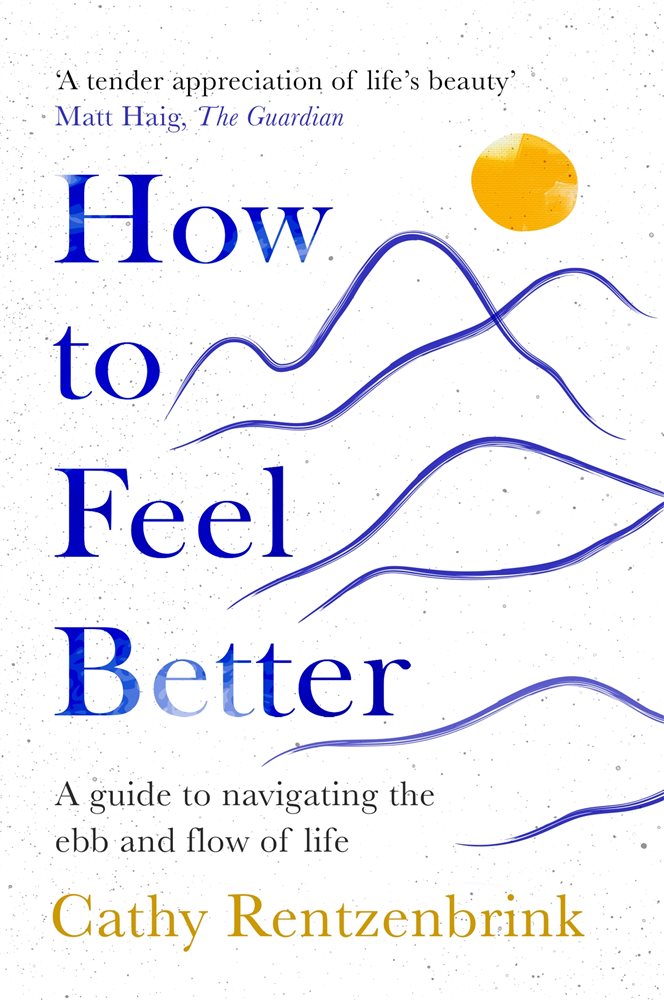 How to Feel Better A Guide to Navigating the Ebb and Flow of Life