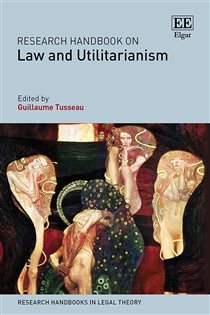 Book cover: Research Handbook on Law and Utilitarianism, edited by Guillaume Tusseau (preview)