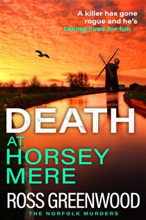 Book cover: Death at Horsey Mere (Book 4 of The Norfolk Murders) by Ross Greenwood (preview)