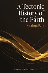 Book cover: A Tectonic History of the Earth, by Graham Park (preview)
