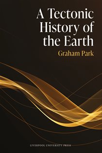 Book cover: A Tectonic History of the Earth, by Graham Park (preview)