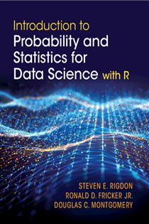 Book cover: Introduction to Probability and Statistics for Data Science, by Steven E. Rigdon (preview)