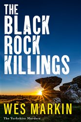 Book cover: The Black Rock Killings (Book 6 of The Yorkshire Murders) by Wes Markin (preview)
