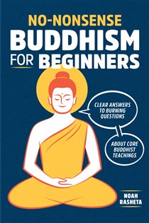 Book cover: No-Nonsense Buddhism for Beginners, by Noah Rasheta (preview)